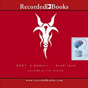 Goat - A Memoir written by Brad Land performed by Nick Landrum on CD (Unabridged)